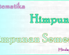 Himpunan dan Himpunan Semesta