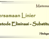 Menjawab Persamaan Linier Pakai Metode Eliminasi Substitusi