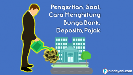 Pengertian, Soal, Cara Menghitung Bunga Bank Deposito Pajak