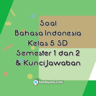 Soal Bahasa Indonesia Kelas 5 SD Semester 1 2 & Kunci Jawaban