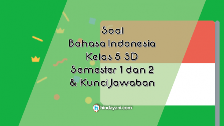 Soal Bahasa Indonesia Kelas 5 SD Semester 1 2 Beserta Kunci